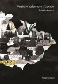 Knotová Tereza: Vertikály, horizontály, křižovatky - Průvodce českou literární krajinou