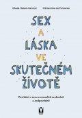 Hatem-Gantzer Ghada, de Pontavice Clémentine,: Sex a láska ve skutečném životě - Povídání o sexu a sexualitě svobodně a zo