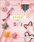 Hentrich Raphaela: Drhání pro děti Super Easy - Hravé uzlíky pro šikovné prstíky