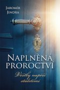 Jindra Jaromír: Naplněná proroctví - Věštby napříč staletími