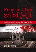 Zrzavý Jan: Proč se lidé zabíjejí? - Evoluční okno do lidské duše