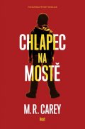 Carey M. R.: Chlapec na mostě