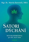 Bartošek Martin: Satori dýchání - Metoda rebirthing pro tělo, mysl i duši