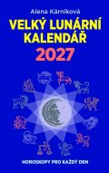: Velký lunární kalendář 2027 aneb Horoskopy pro každý den