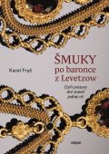 Fryč Karel: Šmuky po baronce z Levetzow - Čtyři postavy, dvě staletí, jeden cit