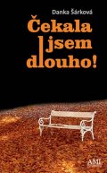 Šárková Danka: Čekala jsem dlouho!