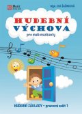 Šašinková Eva: Hudební výchova pro malé muzikanty - Hudební základy PS 1