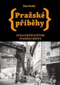 Hrubý Dan: Pražské příběhy - Ztraceným světem Starého Města