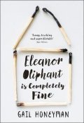 Honeyman Gail: Eleanor Oliphant is Completely Fine