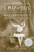 Riggs Ransom: A Map of Days : Miss Peregrine´s Peculiar Children