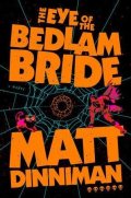 Dinniman Matt: Eye of the Bedlam Bride