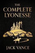 Vance Jack: The Complete Lyonesse: Suldrun´s Garden, The Green Pearl, Madouc