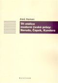 Haman Aleš: Tři stálice moderní české prózy: Neruda, Čapek, Kundera