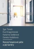 Tomeš Igor: Rozvoj hospicové péče a její bariéry