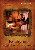 Černá-Feyfrlíková Monika: Kuchyně pozdního středověku