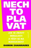 Zahariades Damon: Nech to plavat - Jak se zbavit minulosti a těšit se na budoucnost