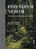 Torgeby Markus, Torgeby Frida: Pod šírym nebom – Ako nájsť v prírode pokoj a rovnováhu (slovensky)