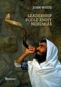 White John: Leadership podle knihy Nehemiáš