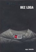 Kleinová Naomi: Bez loga - Bez prostoru, bez volby, bez práce