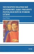 Faber Josef: Neuropsychiatrické syndromy jako projevy patologických forem učení