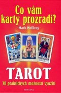 McElroy Mark: Co vám karty prozradí? - Tarot, 30 praktických využití
