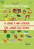 Schejbalová Alena: V lese i na louce od jara do zimy - Obrázkové čtení