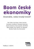 kolektiv autorů: Boom české ekonomiky - Anomálie, nebo trvalý trend?