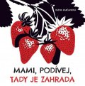 Rabčanová Elena: Mami, podívej, tady je zahrada