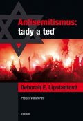 Lipstadt Deborah E.: Antisemitismus: tady a teď