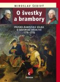 Šedivý Miroslav: O švestky a brambory - Prusko-rakouská válka o bavorské dědictví 1778-1779