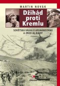 Novák Martin: Džihád proti Kremlu - Sovětská válka v Afghánistánu a zrod Al-Káidy