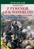 Leach Jonathan: Z Pyrenejí až k Waterloo - Vzpomínky kapitána Wellingtonových ostrostřelců 