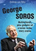 von Rétyi Andreas: George Soros - Multimilionář, jeho globální síť a konec světa, který známe