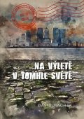Machek David: Na výletě v tomhle světě