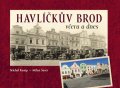 Šustr Milan: Havlíčkův Brod včera a dnes
