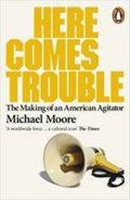 Moore Michael: Here Comes Trouble