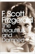 Fitzgerald Francis Scott: The Beautiful and Damned