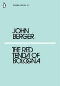 Berger John: The Red Tenda of Bologna
