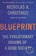 Christakis Nicholas A.: Blueprint : The Evolutionary Origins of a Good Society