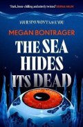 Megan Bontrager: Sea Hides its Dead