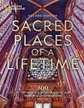 National Geographic: Sacred Places of a Lifetime, Second Edition: 500 of the World´s Most Peacef