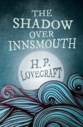 Lovecraft Howard Phillips: Shadow Over Innsmouth (Fantasy and Horror Classics)