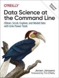 Janssens Jeroen: Data Science at the Command Line: Obtain, Scrub, Explore, and Model Data wi