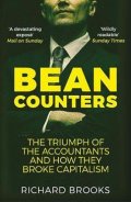 Brooks Richard: Bean Counters : The Triumph of the Accountants and How They Broke Capitalis