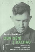 Hilton Fern Overbey: Obvinění z Dachau - Životní příběhy ze svědeckých výpovědí a procesů s vále