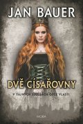 Bauer Jan: Dvě císařovny - V tajných službách otce vlasti
