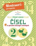 Piroddiová Chiara: Moje první kniha plná čísel se spoustou úžasných samolepek (Montessori: Svě