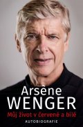 Wenger Arsene: Můj život v červené a bílé