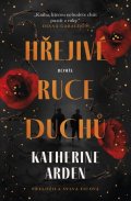 Arden Katherine: Hřejivé ruce duchů