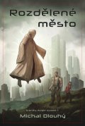 Dlouhý Michal: Rozdělené město